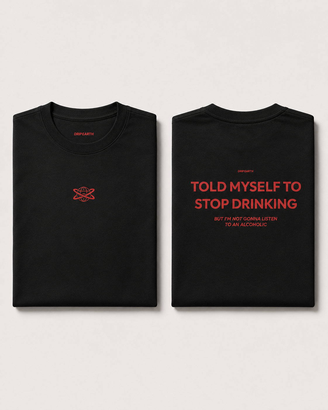 Black Drip Earth premium cotton stretch t-shirt with STOP DRINKING graphic - folded front and back view