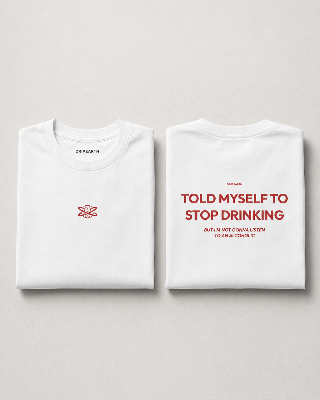White Drip Earth premium cotton stretch t-shirt with STOP DRINKING graphic - folded front and back view