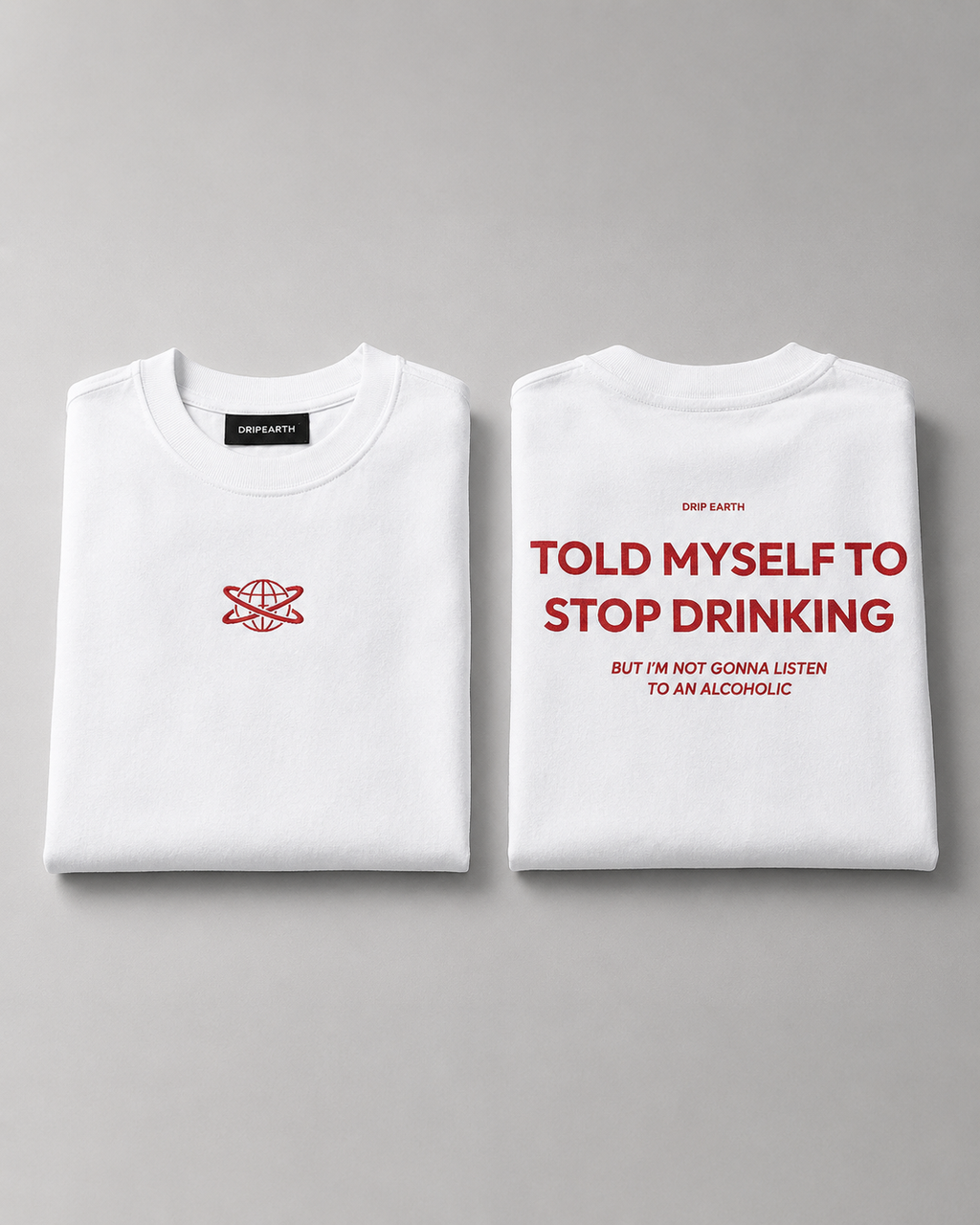 White Drip Earth oversized heavyweight t-shirt with STOP DRINKING graphic - folded front and back view