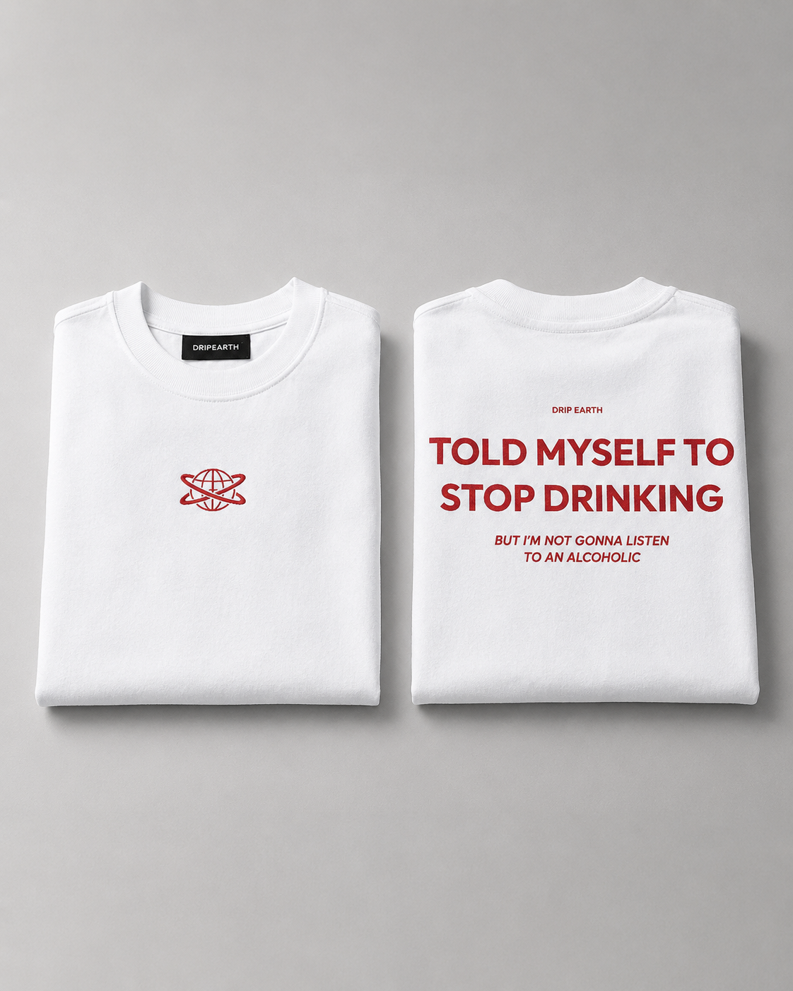 White Drip Earth oversized heavyweight t-shirt with STOP DRINKING graphic - folded front and back view